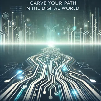 Carve Your Path In The Digital World