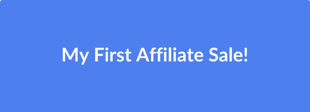 This Simple Content Trick Helped Me Make My First Affiliate Sale Faster Than Expected